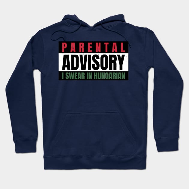 Parental Warning, I Swear in Hungarian Hoodie by Family Heritage Gifts